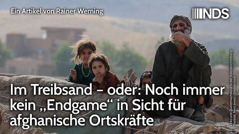 Im Treibsand – oder: Noch immer kein „Endgame“ in Sicht für afghanische Ortskräfte | R. Werning NDS