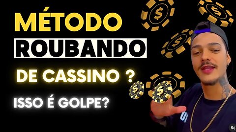 MÉTODO ROUBANDO CASSINOS É UM GOLPE ?