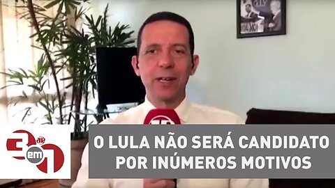 José Maria Trindade: "O Lula não será candidato por inúmeros motivos"