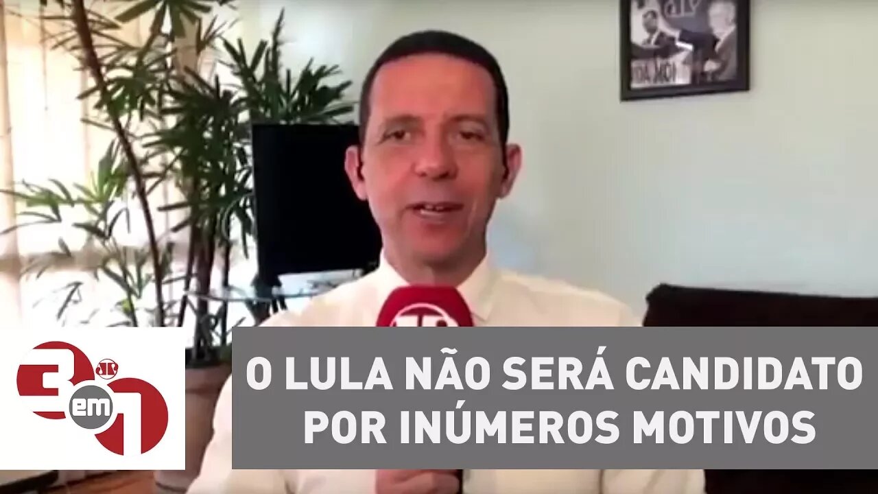 José Maria Trindade: "O Lula não será candidato por inúmeros motivos"