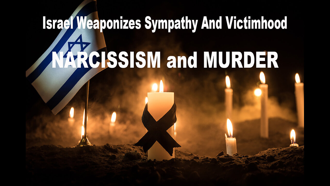 Israel Weaponizes Sympathy And Victimhood