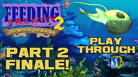 Feeding Frenzy 2: Shipwreck Showdown - Part 2 Finale! - Xbox 360 Playthrough 😎Benjamillion