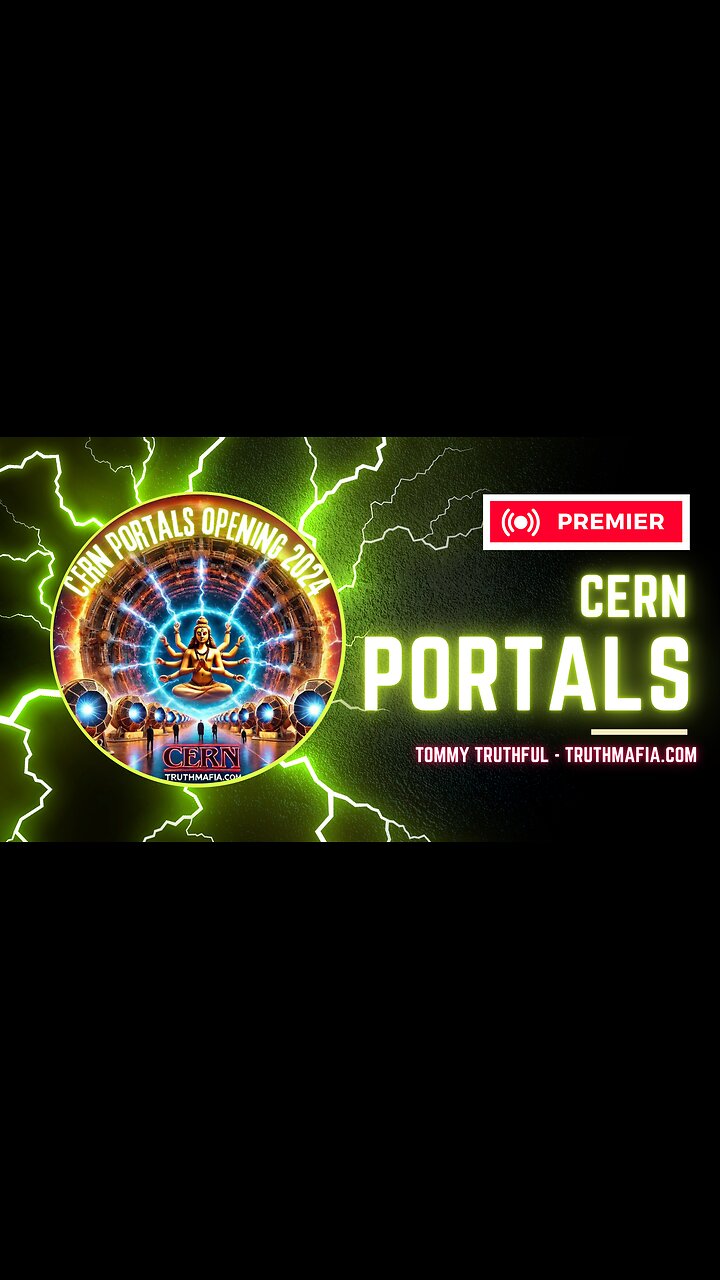 CERN Portals 2024: The Opening of the Abyss by Tommy Truthful of TruthMafia.com