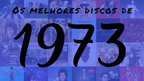 Quais são os melhores discos de 1973?