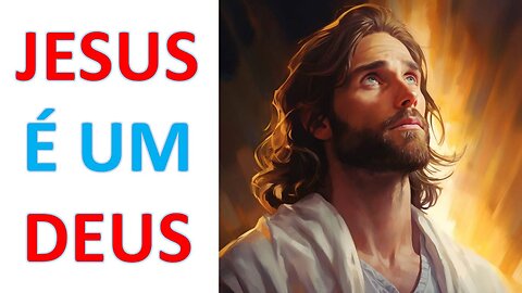 Jesus é um "DEUS"