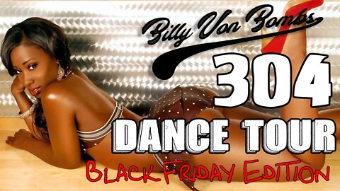Billy Von ßomb's 304 Dance Tour #33 - Black Friday Edition