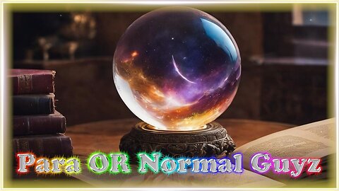 Para OR Normal Guyz | Uncharted Realms: A Paranormal Pursuit and a Spiritual Awakening