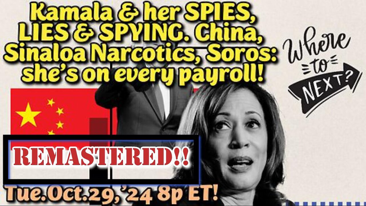 REMASTERED! Oct.29,'24: Kamala Marx, her Spies, Lies and Spying. Kamala was one of Soros's Child Sex Slavery Club Madams and a High end Call Girl. George Soros's direct employee "for life", which gets her graft for cor