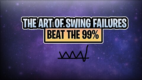 The Art Of Swing Failures | Beat the 99% | Educational Trading Video