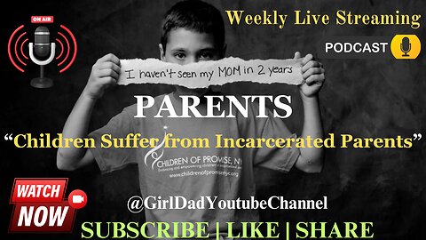 Parents - Children Suffer from Incarcerated Parents [VID. 52]