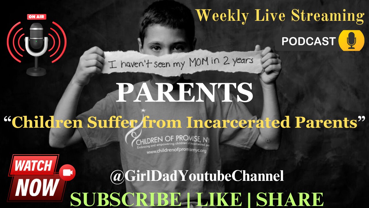 Parents - Children Suffer from Incarcerated Parents [VID. 52]