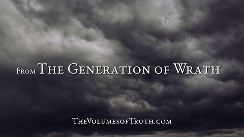 Excerpt from: THE GENERATION OF WRATH - "Judgment is set and ready to be poured out!"