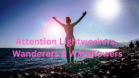 Attention Lightworkers, Wanderers & Wayshowers ∞The 9D Arcturian Council, by Daniel Scranton