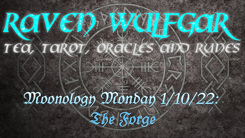 Moonology Monday 1/10/22: The Forge