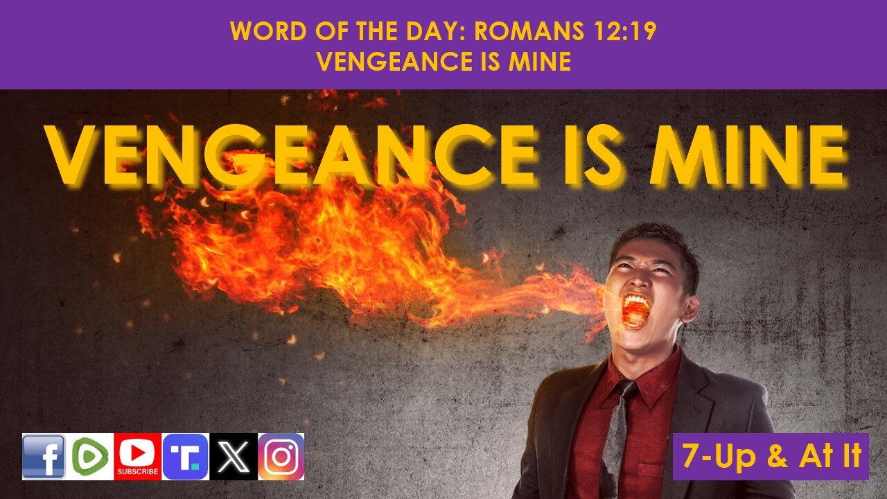 WORD OF THE DAY: ROMANS 12:19​ - VENGEANCE IS MINE​