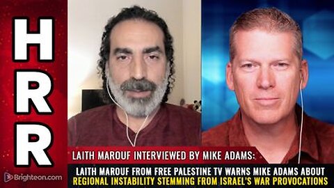Laith Marouf - Free Palestine TV - Regional Instability Stemming from Israel’s WAR Provocations