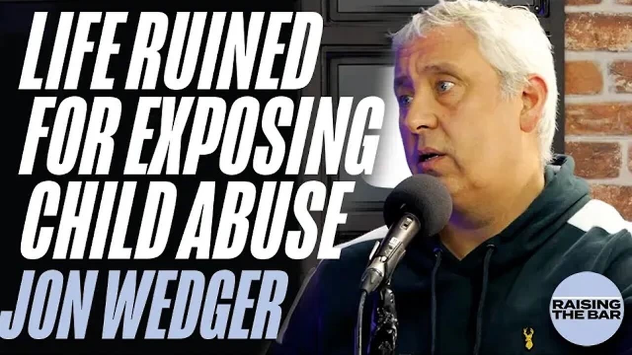 Life Ruined for Exposing Child Abuse | Jon Wedger