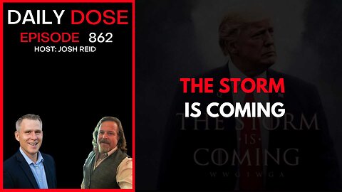 The Storm Is Coming | Ep. 862 The Daily Dose