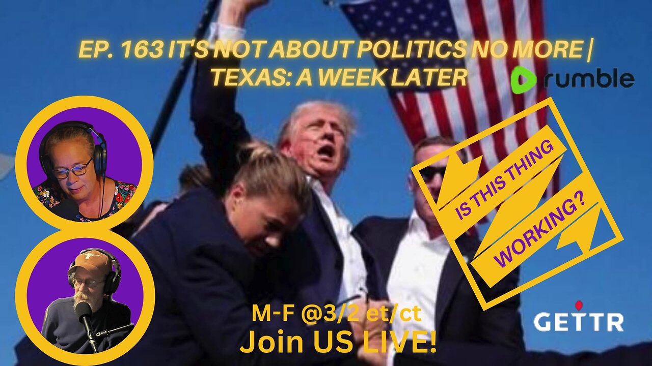 Ep. 163 IT'S NOT ABOUT POLITICS NO MORE | Texas: A Week Later