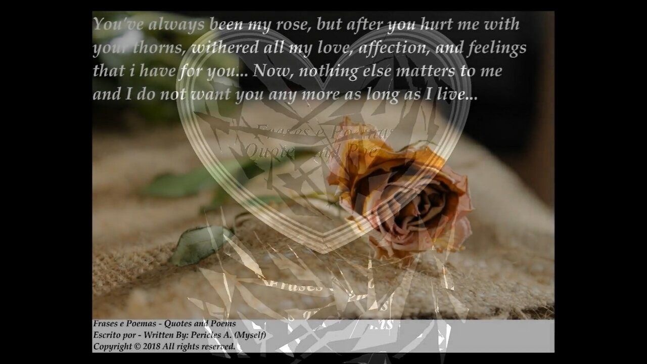 You've always been my rose, but after you hurt me with your thorns... [Quotes and Poems]
