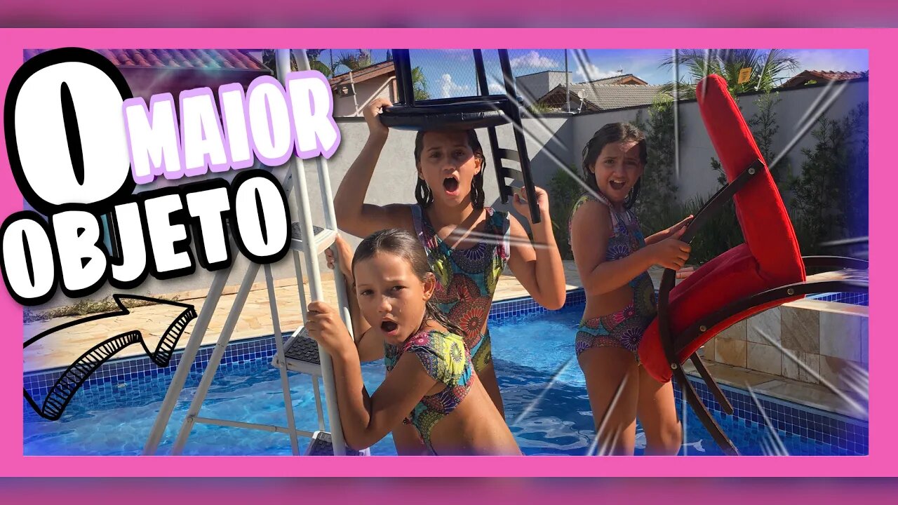MAIOR OBJETO NA PISCINA / DESAFIO DA PISCINA - 3 irmãs demais- Kids fun