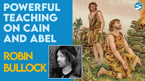 Robin Bullock: Teaching on Cain and Abel | March 29 2021