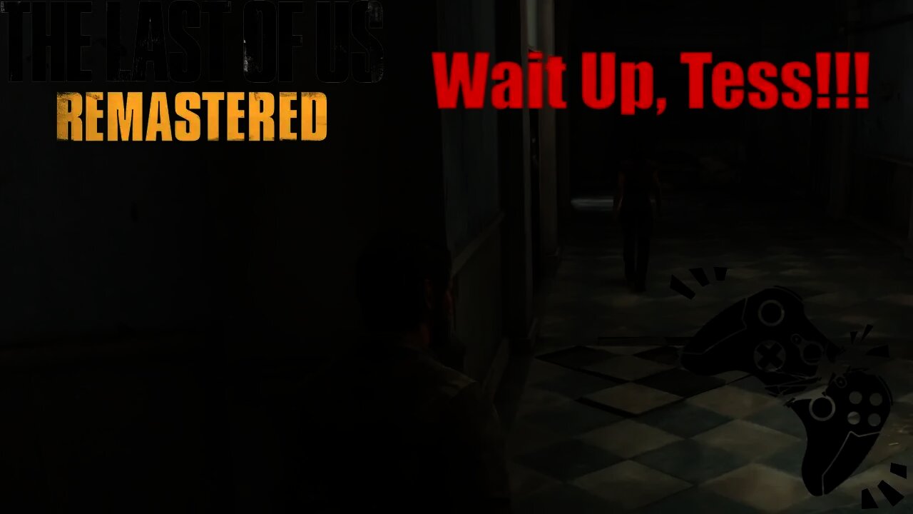 Controls Still Hate Me!!: The Last of Us Remastered #2