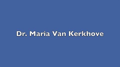 DR. MARIA VAN KERKHOVE WANTS STRONGER SURVEILLANCE