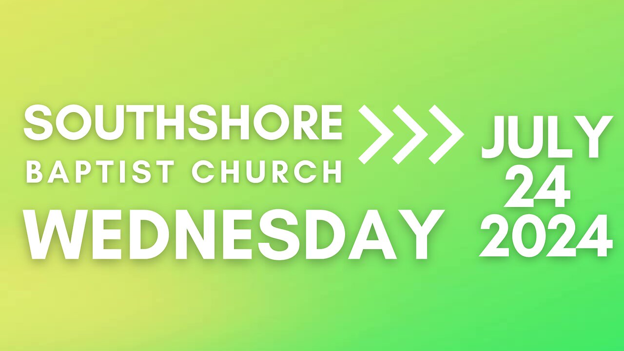 Wednesday Evening Service 07/24/2024 I Pastor Jayme Jackson I Southshore Baptist Church