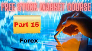 Free Stock Market Course Part 15: Forex