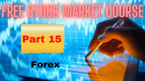 Free Stock Market Course Part 15: Forex
