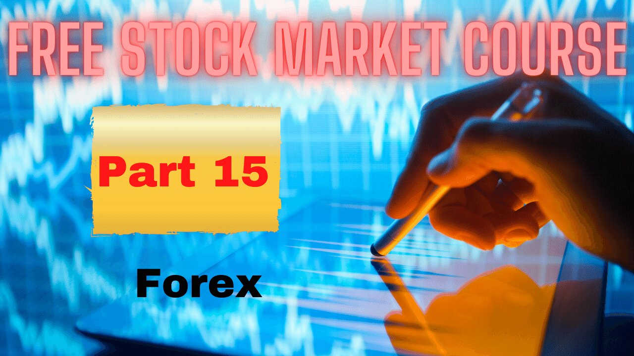 Free Stock Market Course Part 15: Forex