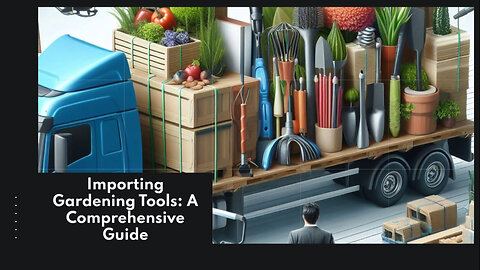 From Seed to Sale: Importing Gardening Tool Sets into the USA