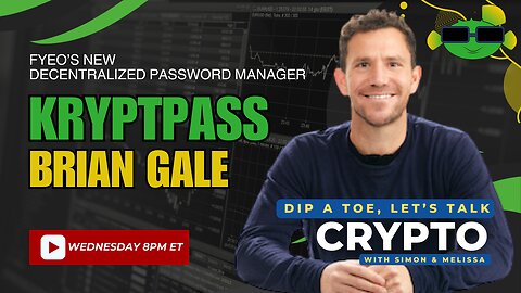 KryptPass - FYEO's Self Custody Decentralized Password Manager | EP47 Dip A Toe, Let's Talk Crypto!