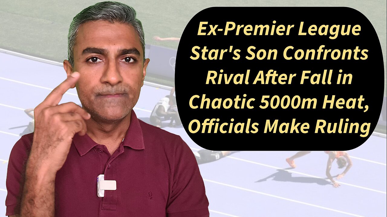 Ex-Premier League Star's Son Confronts Rival After Fall in Chaotic 5000m Heat, Officials Make Ruling