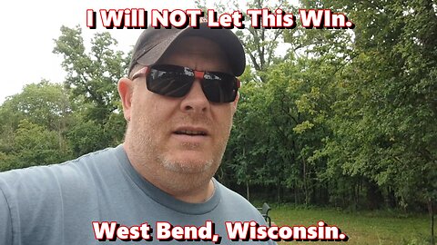 I Will NOT Let This Win. West Bend, Wisconsin.