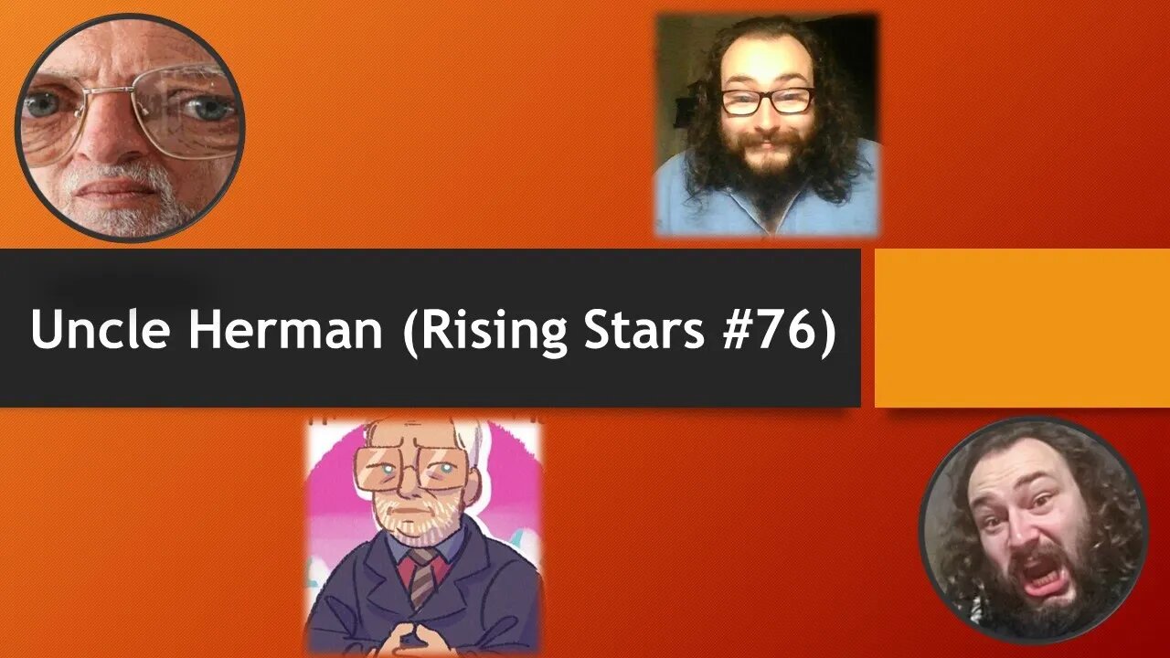My Thoughts on Uncle Herman (Rising Stars #76) [With Bloopers, I Think]