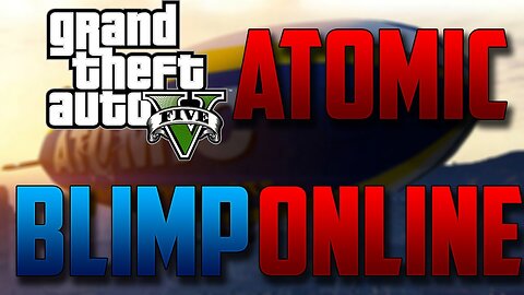GTA 5 Online: How to Get The Atomic Blimp *Secret Vehicle* (GTA V)