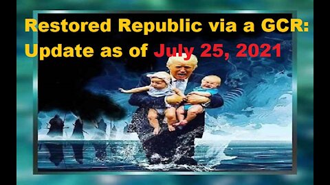 Restored Republic via a GCR Update as of July 25, 2021