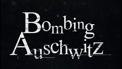 Bombing Auschwitz (2018, 1080p HD Documentary)