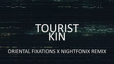 Tourist - Kin (KE.DÍMELO X Nightfonix Remix)