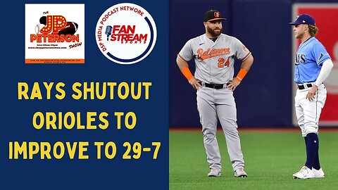 JP Peterson Show 5/9: #Rays Shutout #Orioles To Improve To 29-7