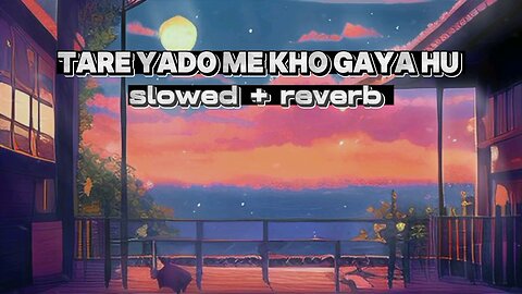 Tare yado me kho gaya hu [ slowed+reverb ]