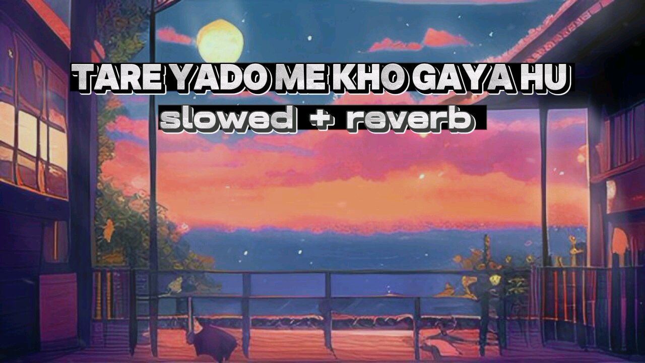 Tare yado me kho gaya hu [ slowed+reverb ]
