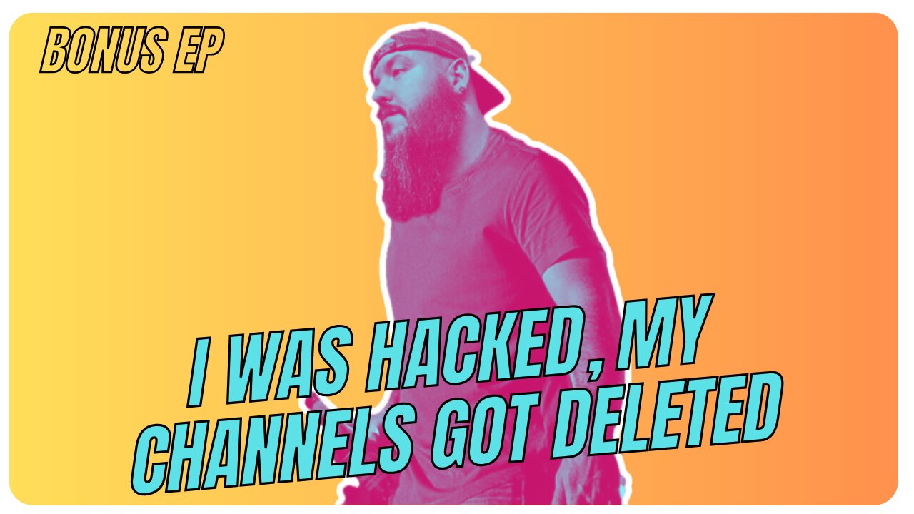 I got hacked and my channels got deleted