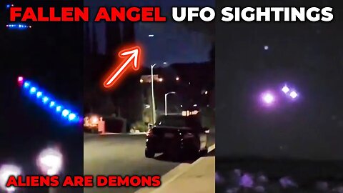 Shocking UFO Sightings in California Caught on Camera, Aliens are Demons and Fallen Angels