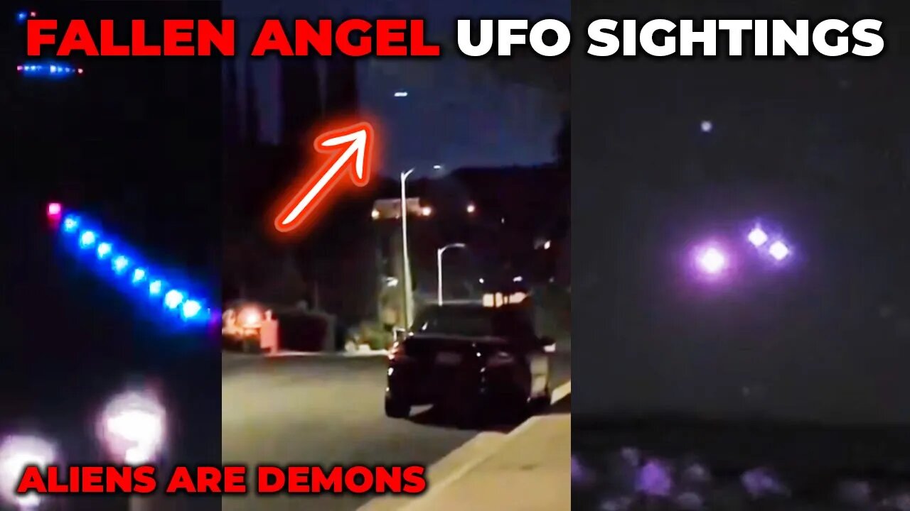Shocking UFO Sightings in California Caught on Camera, Aliens are Demons and Fallen Angels