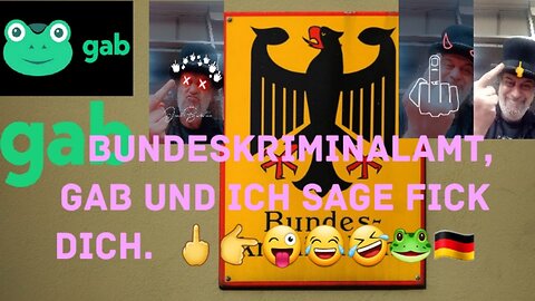 GAB Gives BKA A Complete Nein To Their Demands. 🖕👉😜😂🤣🐸🇩🇪