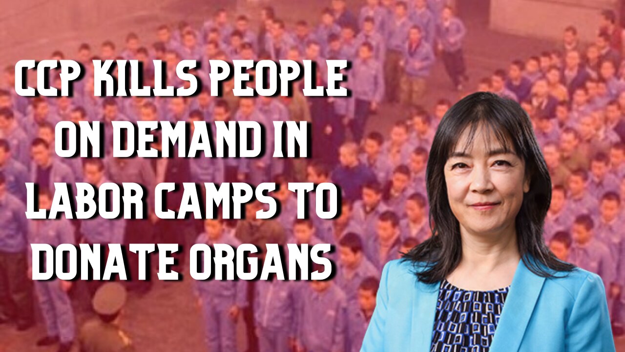 CCP kills people on demand in labor camps to donate organs