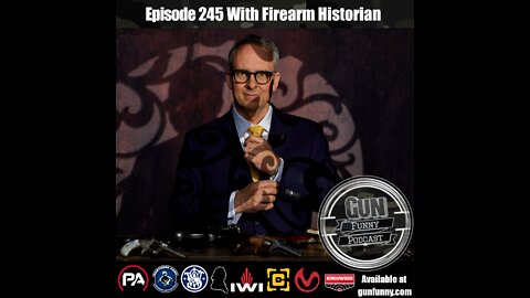 GF 245 – All News Is Good News - Michael Helms - Firearms Historian